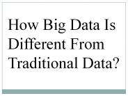 How Is Big Data Different From Traditional Data?