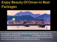 Enjoy Beauty Of Oman In Best Packages PowerPoint PPT Presentation