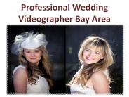 Professional Wedding Videographer Bay Area-Wedding Video Films