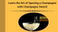 How to Open a Champagne with Champagne Sword? PowerPoint PPT Presentation