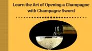 How to Open a Champagne with Champagne Sword?