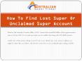 How To Find Lost Super Or Unclaimed Super Account PowerPoint PPT Presentation