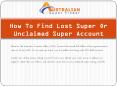 How To Find Lost Super Or Unclaimed Super Account (1) PowerPoint PPT Presentation