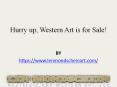 Hurry up, western art is for sale!