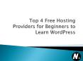 Top 4 Free Hosting Providers for Beginners to Learn WordPress PowerPoint PPT Presentation