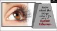 Know About the Things Related to the World of Eyelash Extension PowerPoint PPT Presentation