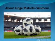 About Judge Malcolm Simmons