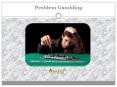 Problem Gambling: Causes, Symptoms, Daignosis, Prevention and Treatment PowerPoint PPT Presentation