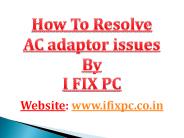 How to Solve AC Adaptor Issue.