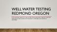 Well water testing redmond oregon PowerPoint PPT Presentation