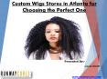 Custom Wigs Stores in Atlanta PowerPoint PPT Presentation