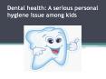 Dental health: A serious personal hygiene issue among kids PowerPoint PPT Presentation