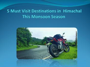 5 Must-Visit Destinations in Himachal This Monsoon Season