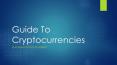 A Guide to Cryptocurrencies-What You Must Know as a Trader | Top Cryptocurrency Exchanges Guide PowerPoint PPT Presentation