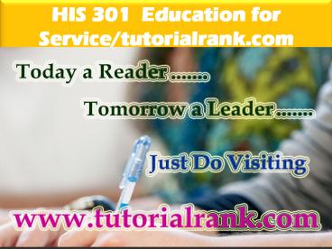 HIS 301 Education for Service--tutorialrank.com