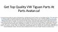 Top Quality VW Tiguan Parts Online Available At PartsAvatar! PowerPoint PPT Presentation