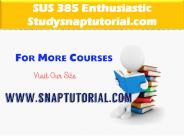 SUS 385 Enthusiastic Study/snaptutorial.com