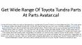 Shop Wide Range Of Toyota Tundra Parts At PartsAvatar.ca!