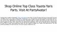 Shop Online Top Class Toyota Yaris Parts. Visit At PartsAvatar! PowerPoint PPT Presentation