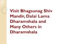 Visit Bhagsunag Shiv Mandir, Dalai Lama Dharamshala and Many Others in Dharamshala PowerPoint PPT Presentation