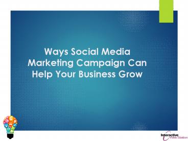 Ways Social Media Marketing Campaign Can Help Your Business Grow