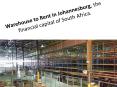 Warehouse to Rent in Johannesburg, the financial capital of South Africa PowerPoint PPT Presentation