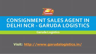 Consignment Sales Agent in Delhi NCR - GarudaLogistics