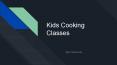 Kids Cooking Classes PowerPoint PPT Presentation