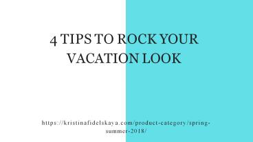 4 Tips To Rock Your Vacation Look