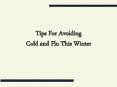 Tips For Avoiding Cold and Flu This Winter PowerPoint PPT Presentation