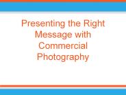 Presenting the Right Message with Commercial Photography