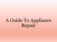 A Guide To Appliance Repair PowerPoint PPT Presentation