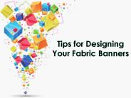 Tips for Designing Your Fabric Banners