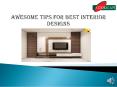 Awesome Tips for Best  Interior Designs PowerPoint PPT Presentation