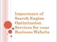 Importance of Search Engine Optimization Services for your Business Website PowerPoint PPT Presentation