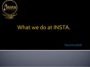 What we do at INSTA.