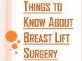 Few Things to Know Before You Do Breast Lift Surgery PowerPoint PPT Presentation