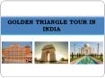 Golden Triangle Tour in India PowerPoint PPT Presentation