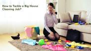 How to engage in a Big House Cleaning Job?