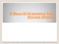 8 Ways Of Organizing Your Storage Shelves PowerPoint PPT Presentation