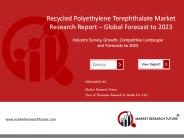 Recycled Polyethylene Terephthalate Market: Global Industry Analysis and Opportunity Assessment 2018 2023