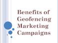 Benefits of Geofencing Marketing Campaigns PowerPoint PPT Presentation