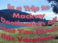 Is a Trip to Mackay Destination all that You Need this Vacation? PowerPoint PPT Presentation