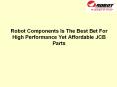 Robot Components Is The Best Bet For High Performance Yet Affordable JCB Parts PowerPoint PPT Presentation