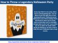 How to Throw a Legendary Halloween Party PowerPoint PPT Presentation