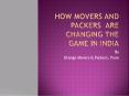 How Movers and Packers are Changing the Game in India ? PowerPoint PPT Presentation