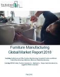 Furniture Manufacturing Global Market Report 2018 PowerPoint PPT Presentation