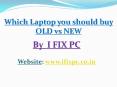Which Laptop You Should Buy Old or New