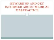 BEWARE OF AND GET INFORMED ABOUT MEDICAL MALPRACTICE