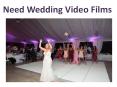 Need Wedding Video Films PowerPoint PPT Presentation
